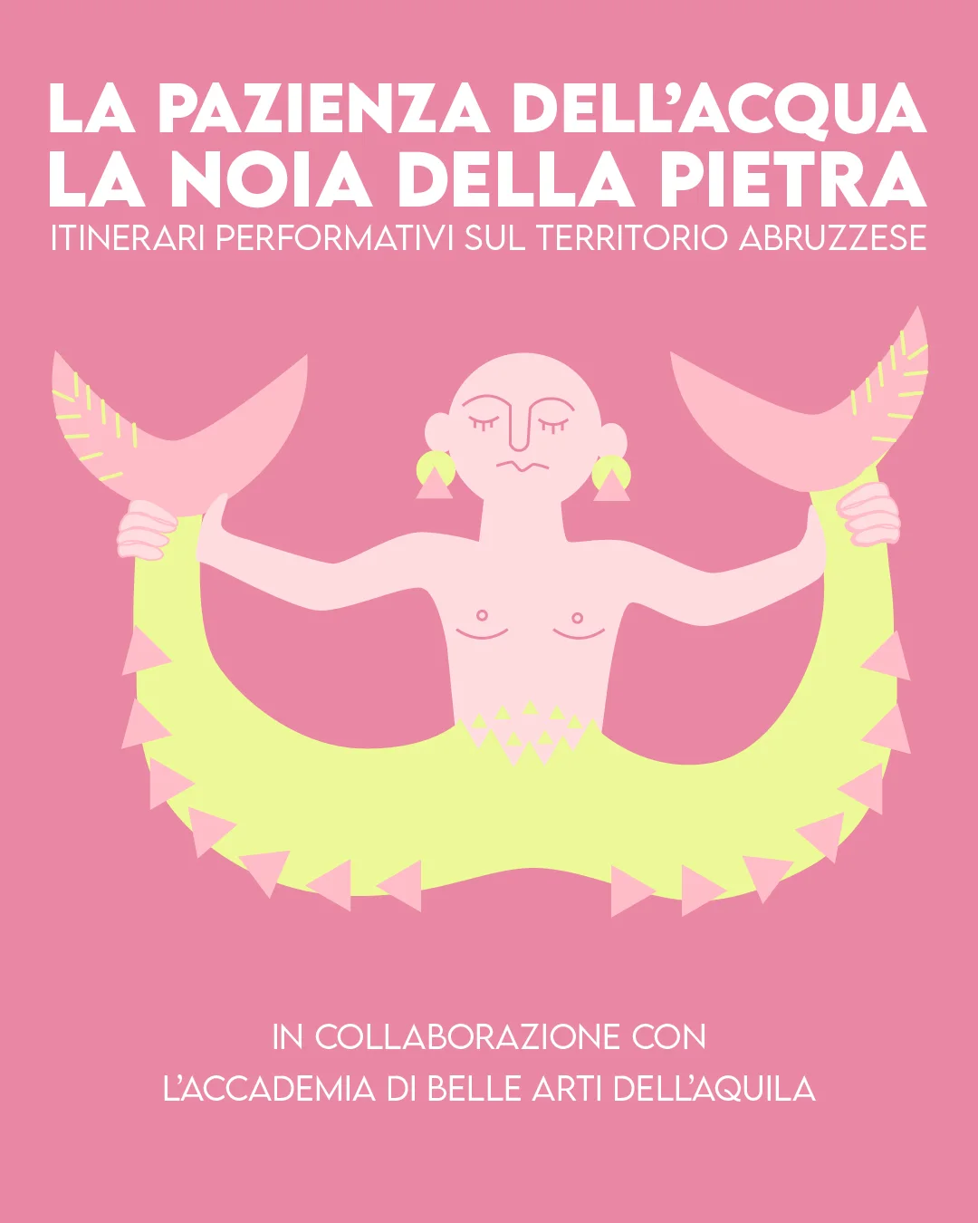 Locandina di La pazienza dell'acqua, la noia della pietra: una sirena a due code, rosa e gialla